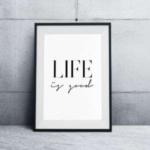 Regalo Life Is Good Poster di MottosPrint